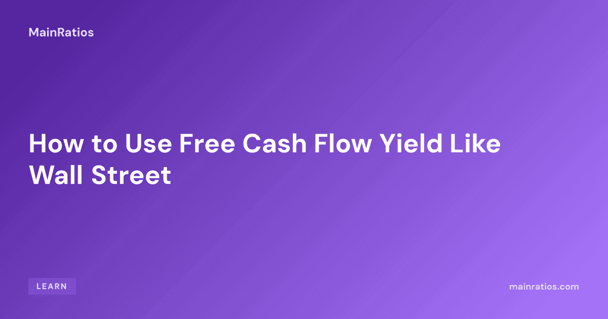 How to Use Free Cash Flow Yield Like Wall Street