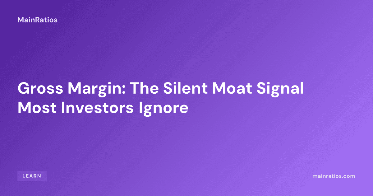 Gross Margin: The Silent Moat Signal Most Investors Ignore