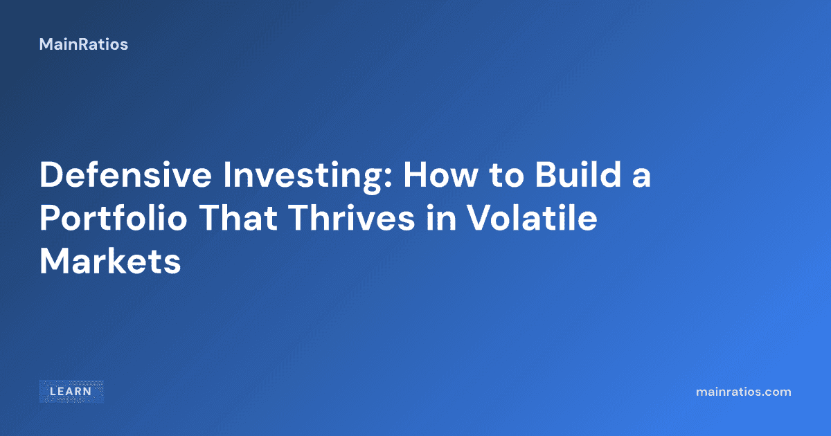 Defensive Investing: How to Build a Portfolio That Thrives in Volatile Markets