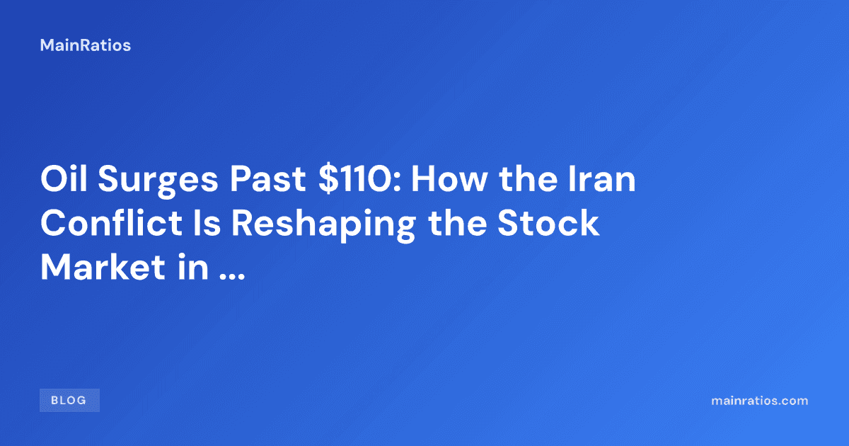 Oil Surges Past $110: How the Iran Conflict Is Reshaping the Stock Market in 2026