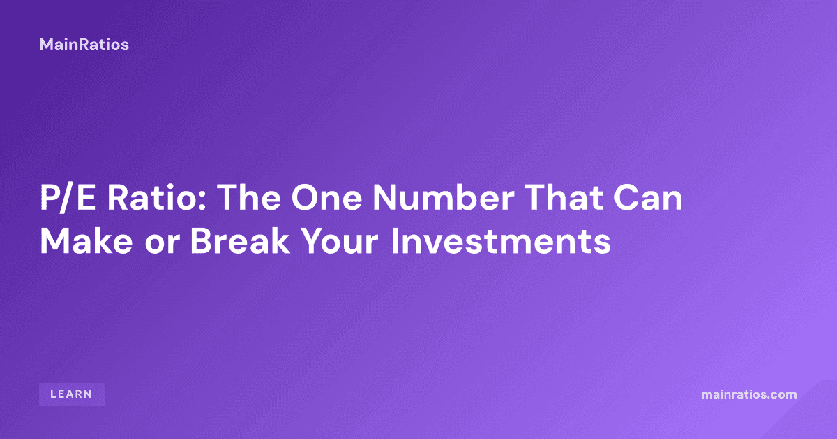 P/E Ratio: The One Number That Can Make or Break Your Investments